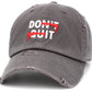 Dont Quit Vintage Dad Hat